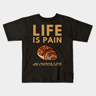 Life Is Pain - Au Chocolate | Desert Picture With Big Text On Top Kids T-Shirt